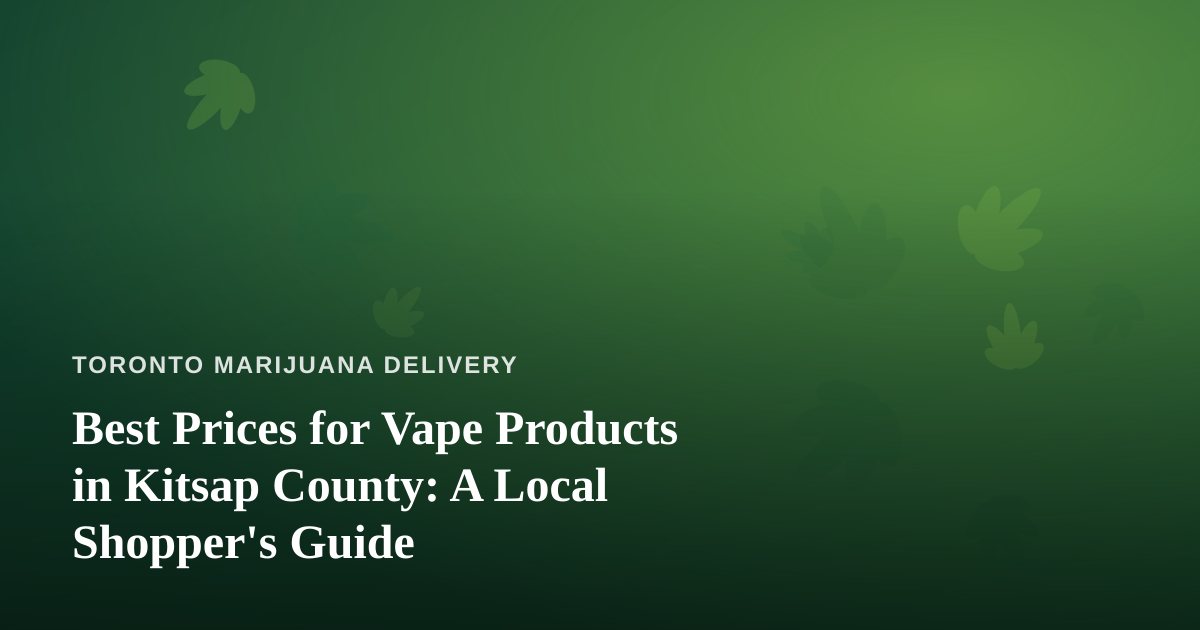 Best Prices for Vape Products in Kitsap County: A Local Shopper’s Guide