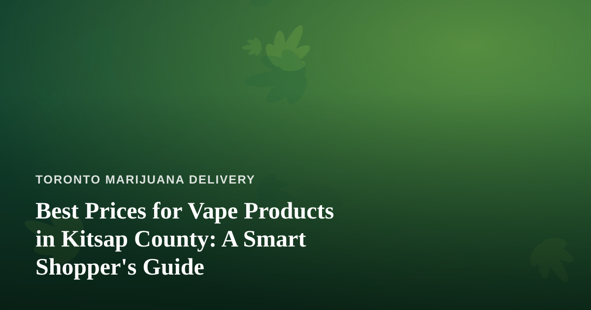 Best Prices for Vape Products in Kitsap County: A Smart Shopper’s Guide