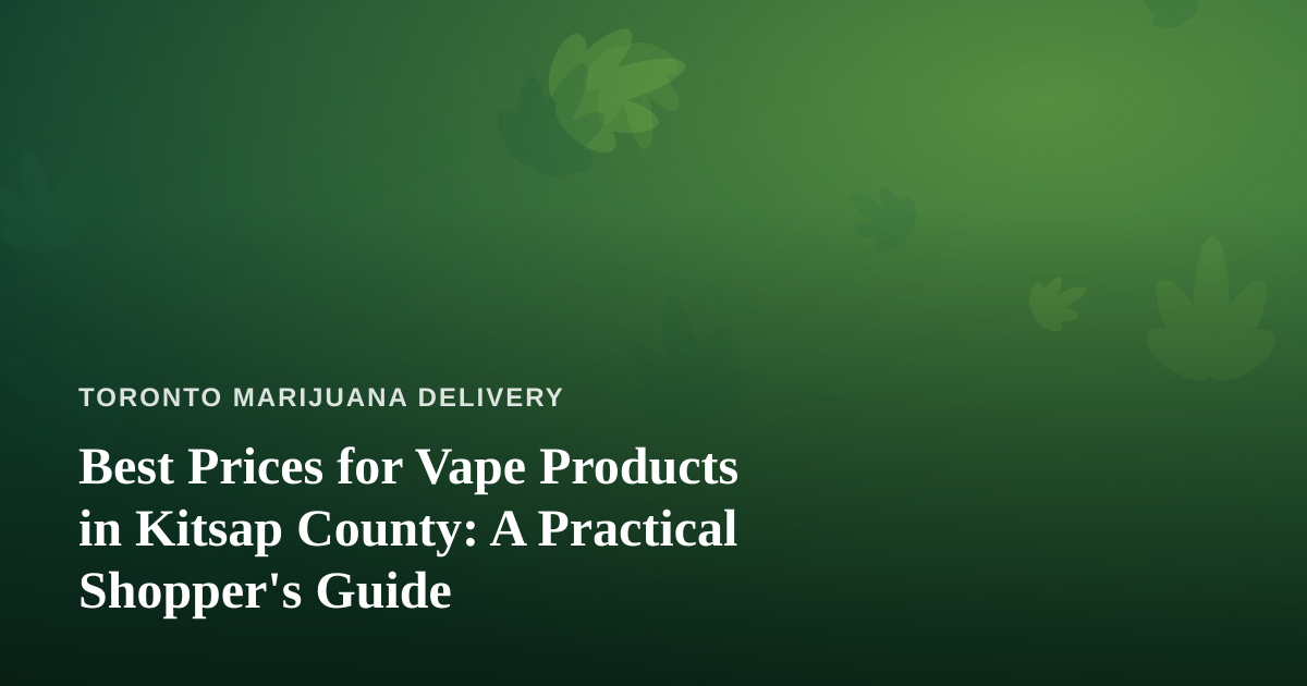 Best Prices for Vape Products in Kitsap County: A Practical Shopper’s Guide