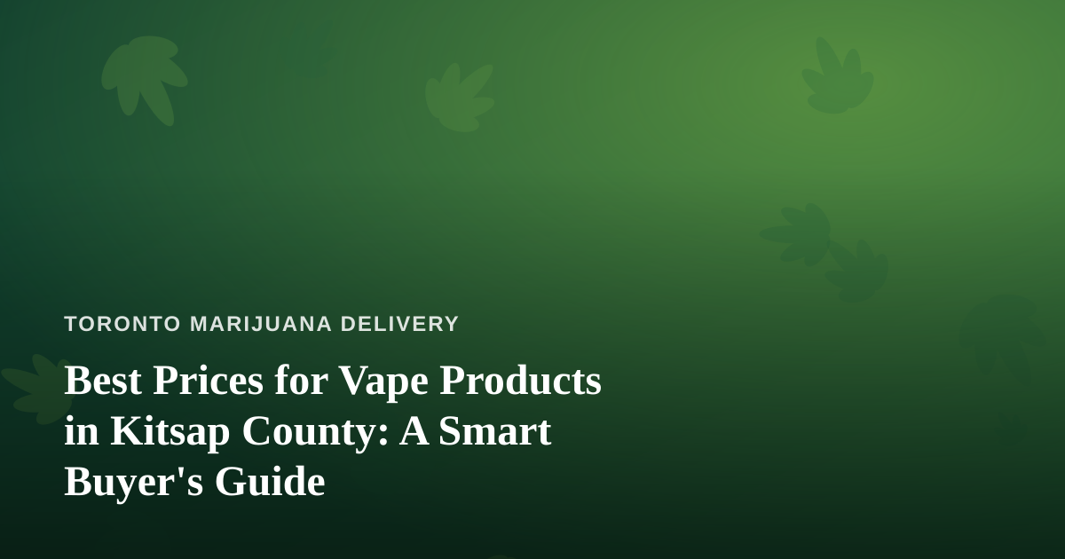 Best Prices for Vape Products in Kitsap County: A Smart Buyer’s Guide