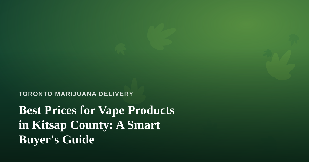 Best Prices for Vape Products in Kitsap County: A Smart Buyer’s Guide