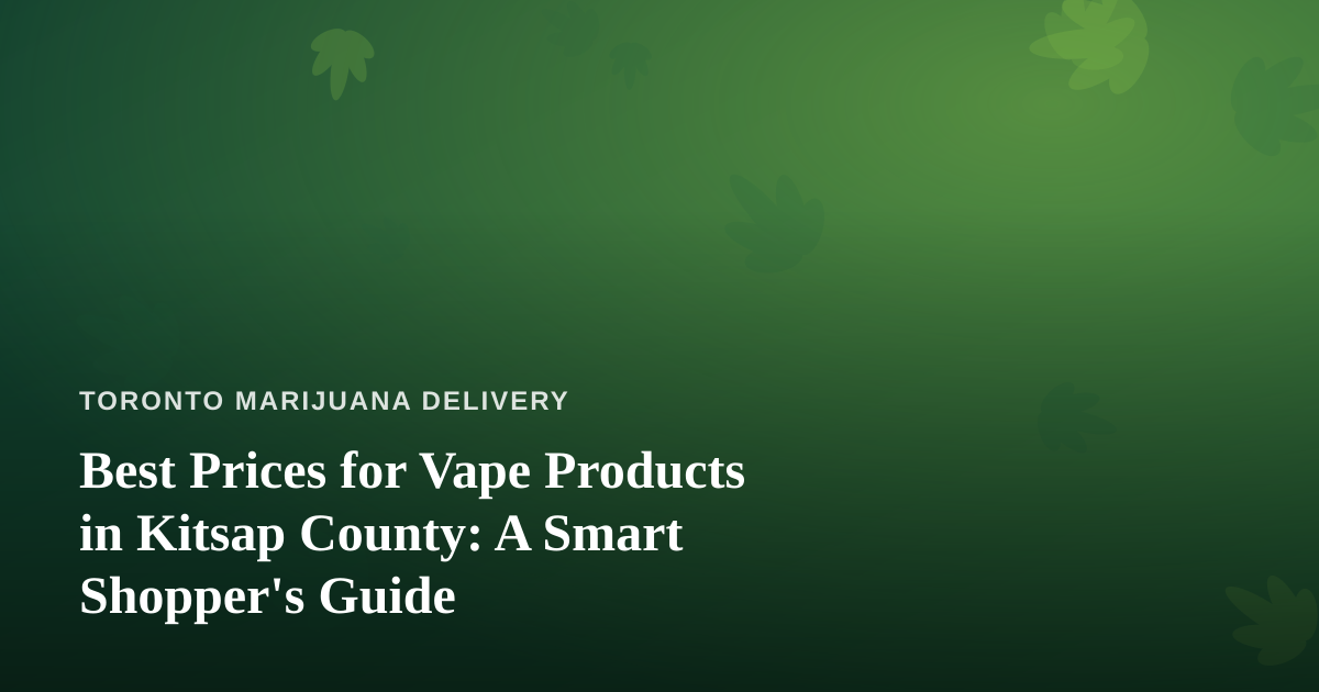 Best Prices for Vape Products in Kitsap County: A Smart Shopper’s Guide