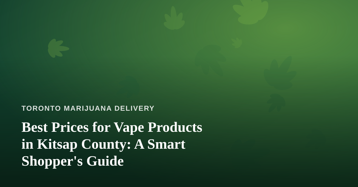 Best Prices for Vape Products in Kitsap County: A Smart Shopper’s Guide