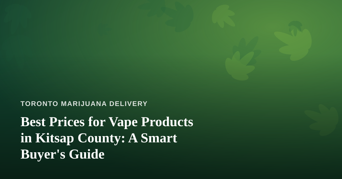 Best Prices for Vape Products in Kitsap County: A Smart Buyer’s Guide