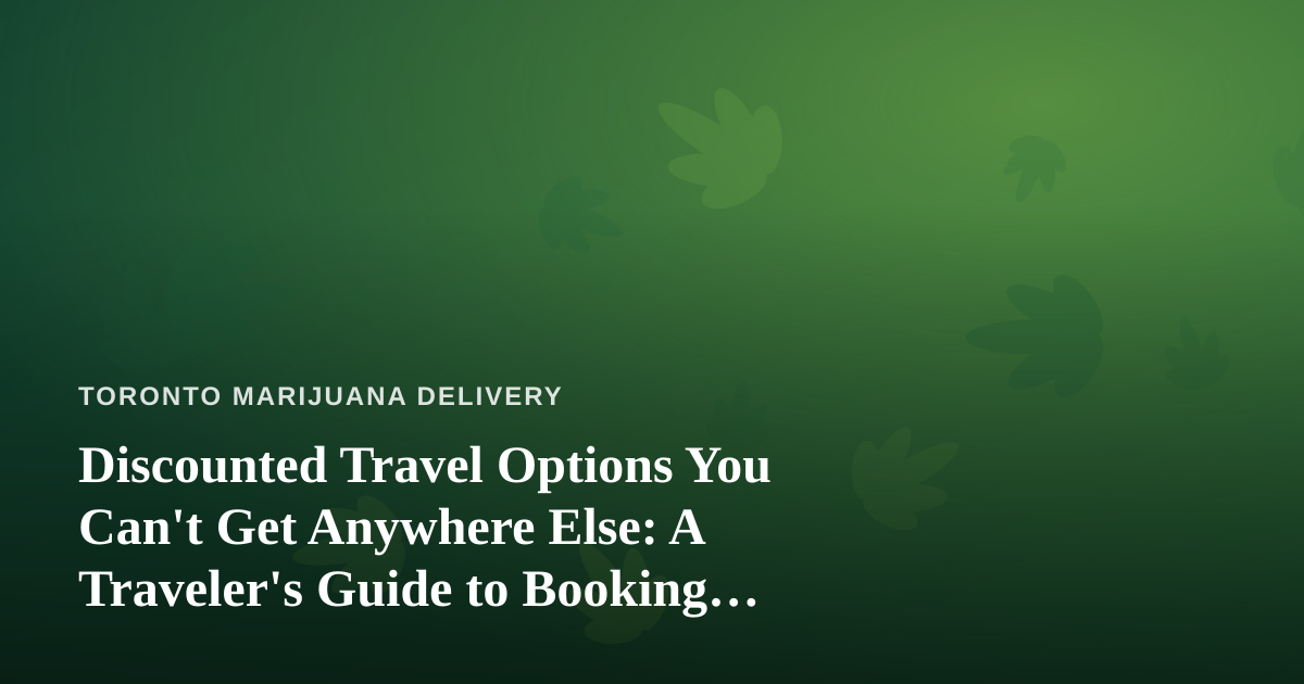 Discounted Travel Options You Can’t Get Anywhere Else: A Traveler’s Guide to Booking Smarter
