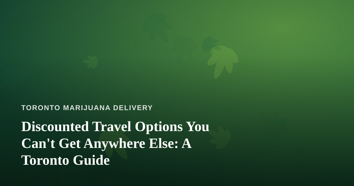 Discounted Travel Options You Can’t Get Anywhere Else: A Toronto Guide