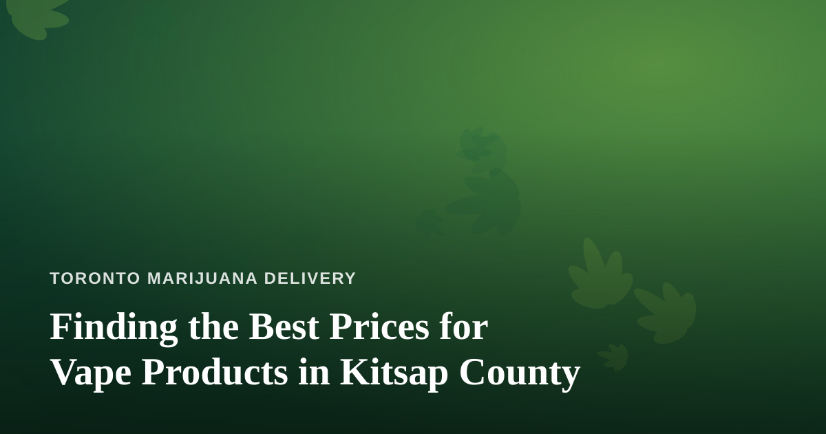 Finding the Best Prices for Vape Products in Kitsap County