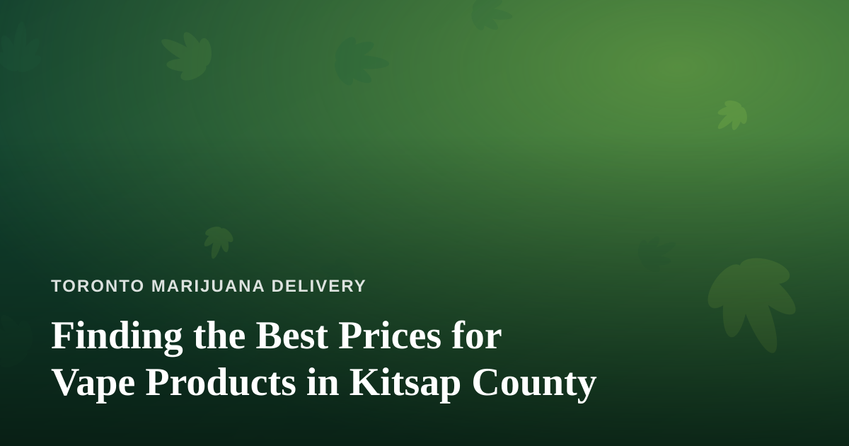 Finding the Best Prices for Vape Products in Kitsap County