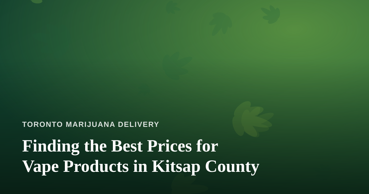 Finding the Best Prices for Vape Products in Kitsap County
