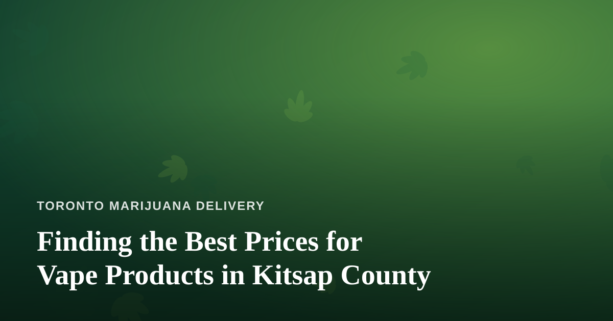 Finding the Best Prices for Vape Products in Kitsap County