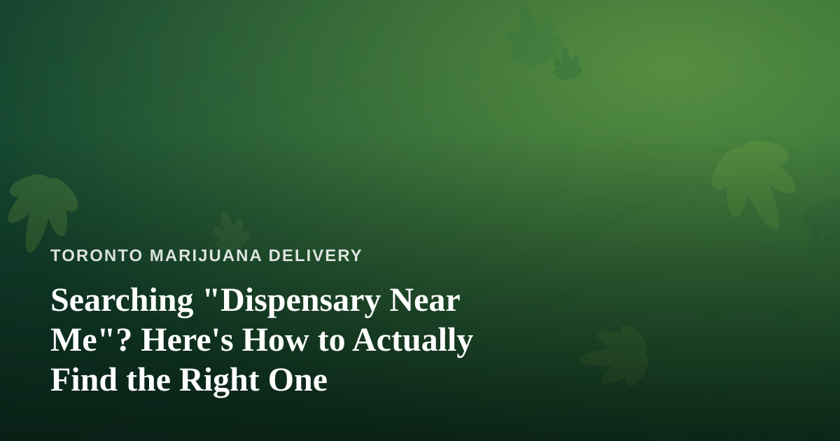 Searching “Dispensary Near Me”? Here’s How to Actually Find the Right One