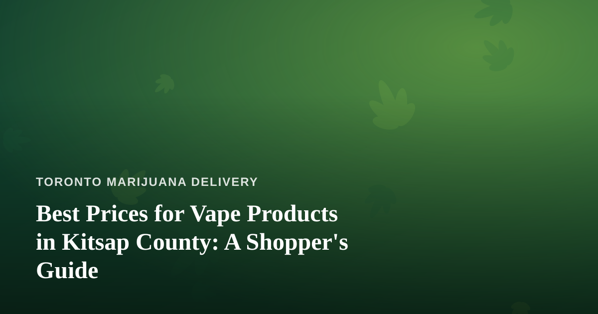 Best Prices for Vape Products in Kitsap County: A Shopper’s Guide