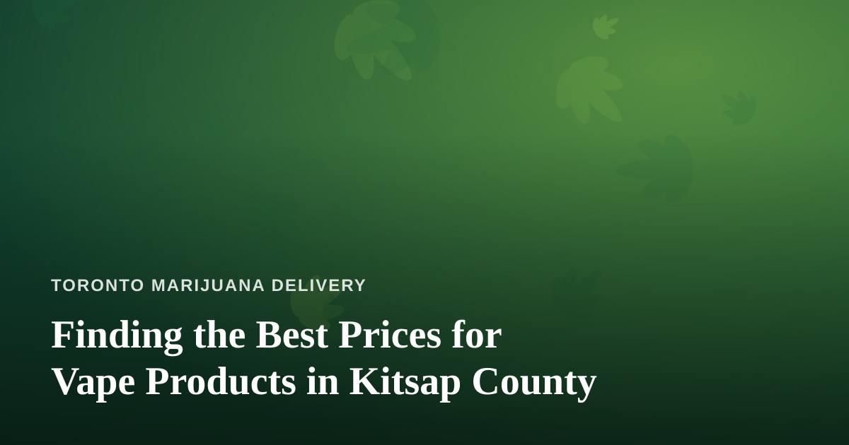 Finding the Best Prices for Vape Products in Kitsap County