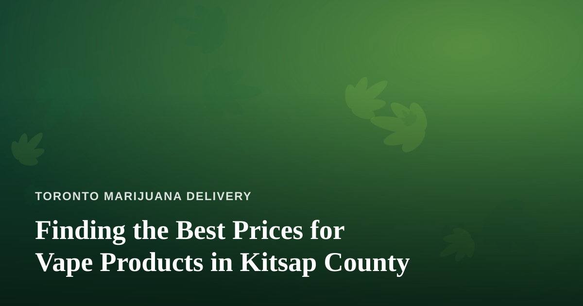 Finding the Best Prices for Vape Products in Kitsap County