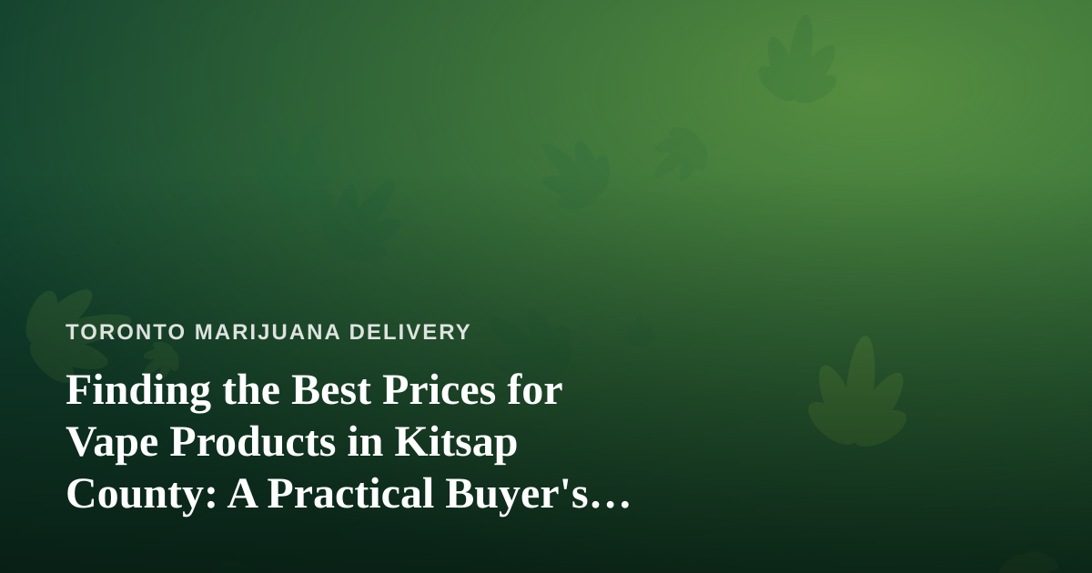 Finding the Best Prices for Vape Products in Kitsap County: A Practical Buyer’s Guide