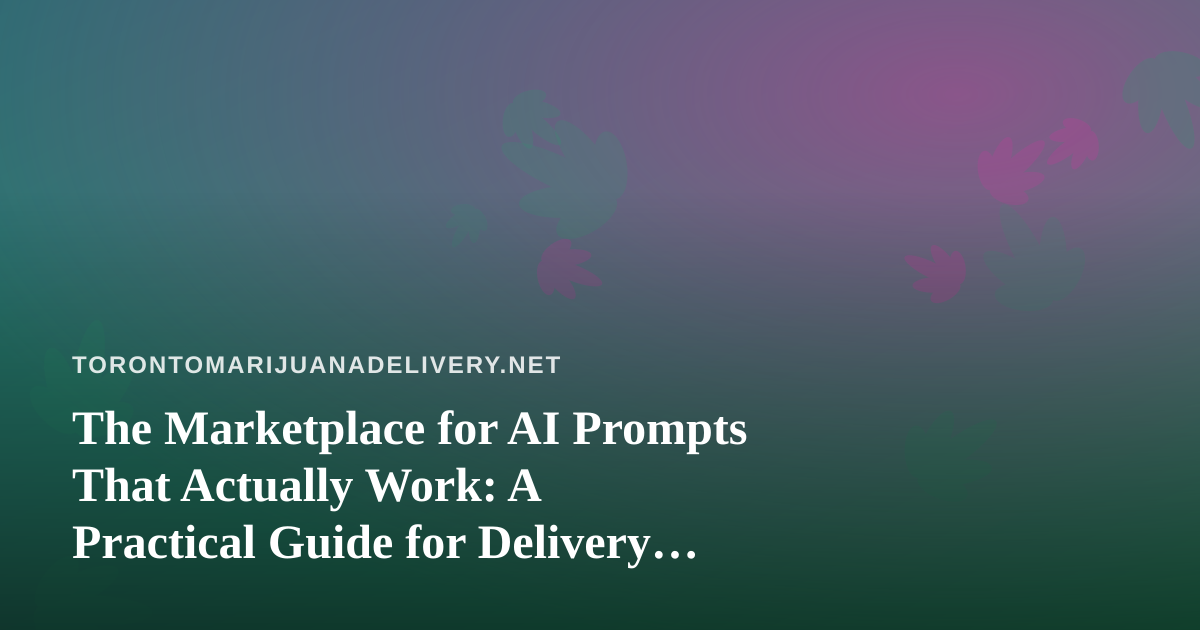 The Marketplace for AI Prompts That Actually Work: A Practical Guide for Delivery Operators